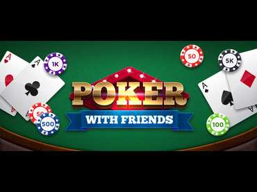 Poker with Friends Poker with Friends