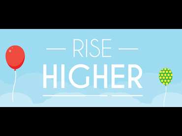 Rise Higher Rise Higher