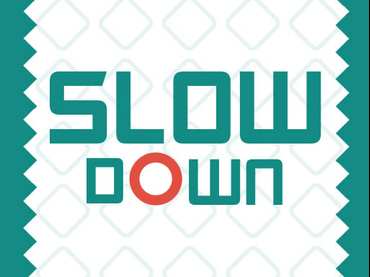 Slow Down Slow Down